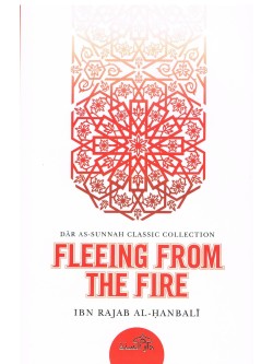FLEEING FROM THE FIRE BY IBN RAJAB AL HANBALI